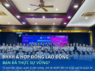 Nắm vững BHXH & Pháp luật HĐLĐ – Từ kiến thức đến thực tiễn